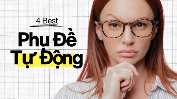 phần mềm tạo phụ đề tự động tốt nhất